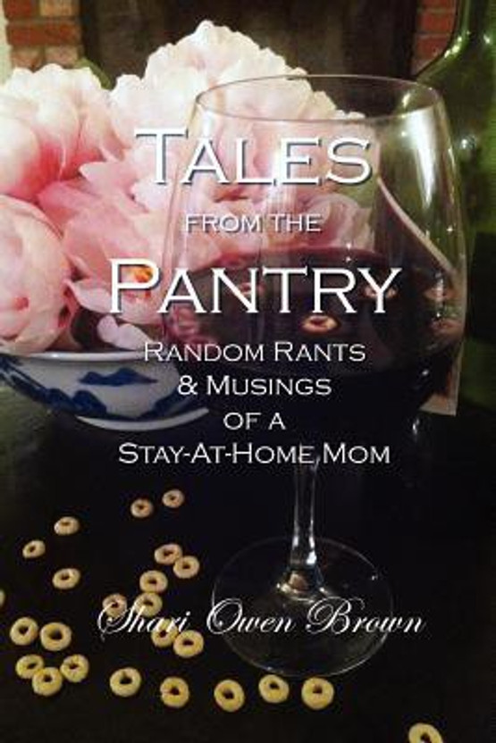 Tales from the Pantry: Random Rants & Musings of a Stay-at-home Mom